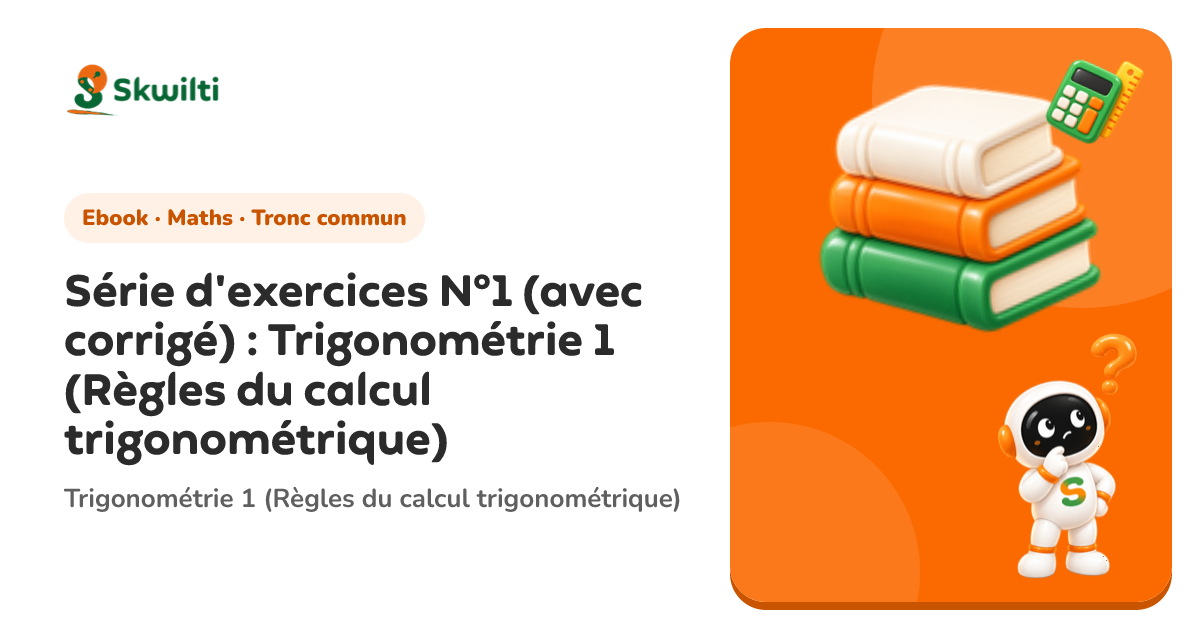 Série d'exercices N°1 (avec corrigé) : Trigonométrie 1 (Règles du ...